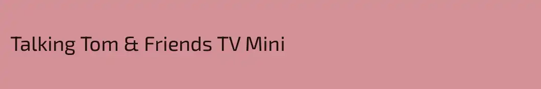 Talking Tom & Friends TV Mini
